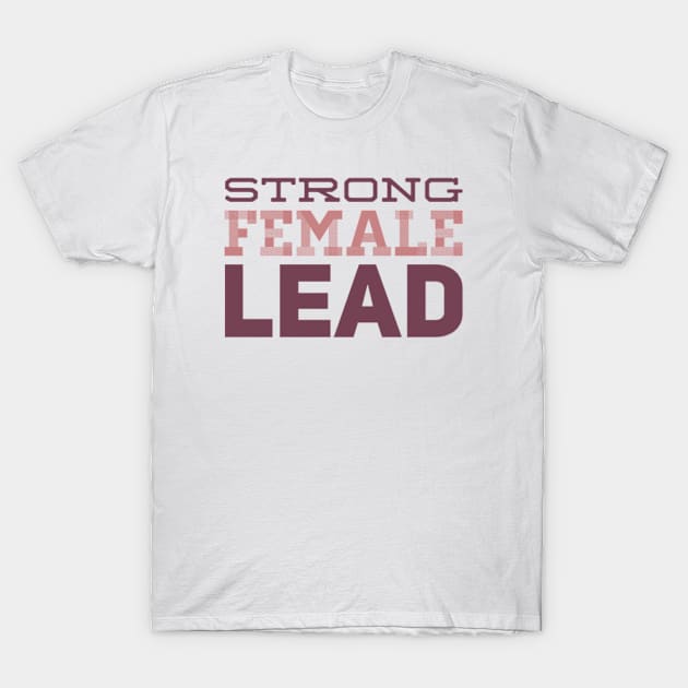 Strong female lead T-Shirt by BoogieCreates